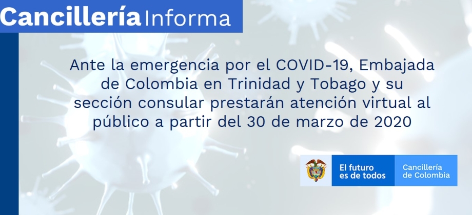 Ante la emergencia por el COVID-19, Embajada de Colombia en Trinidad y Tobago y su sección consular prestarán atención virtual al público a partir del 30 de marzo de 2020