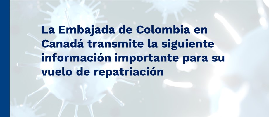 La Embajada de Colombia en Canadá transmite la siguiente información importante para su vuelo 