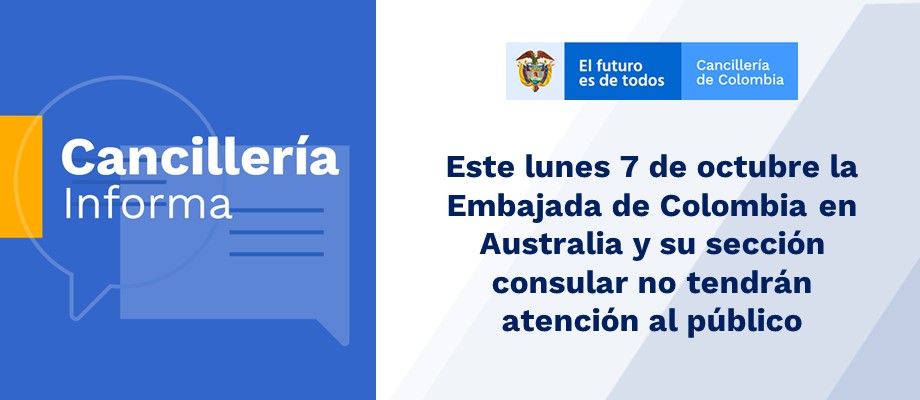 Este lunes 7 de octubre de 2019 la Embajada de Colombia en Australia y su sección consular no tendrán atención al público 