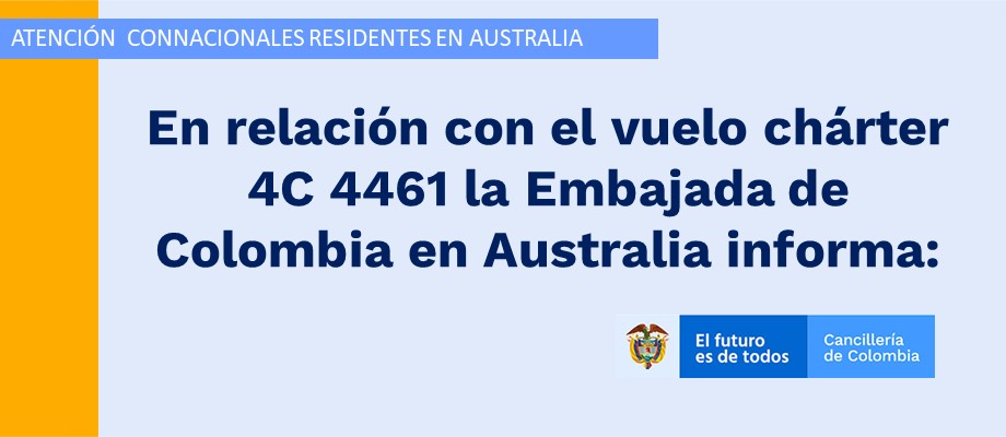 En relación con el vuelo chárter 4C 4461 la Embajada de Colombia informa: