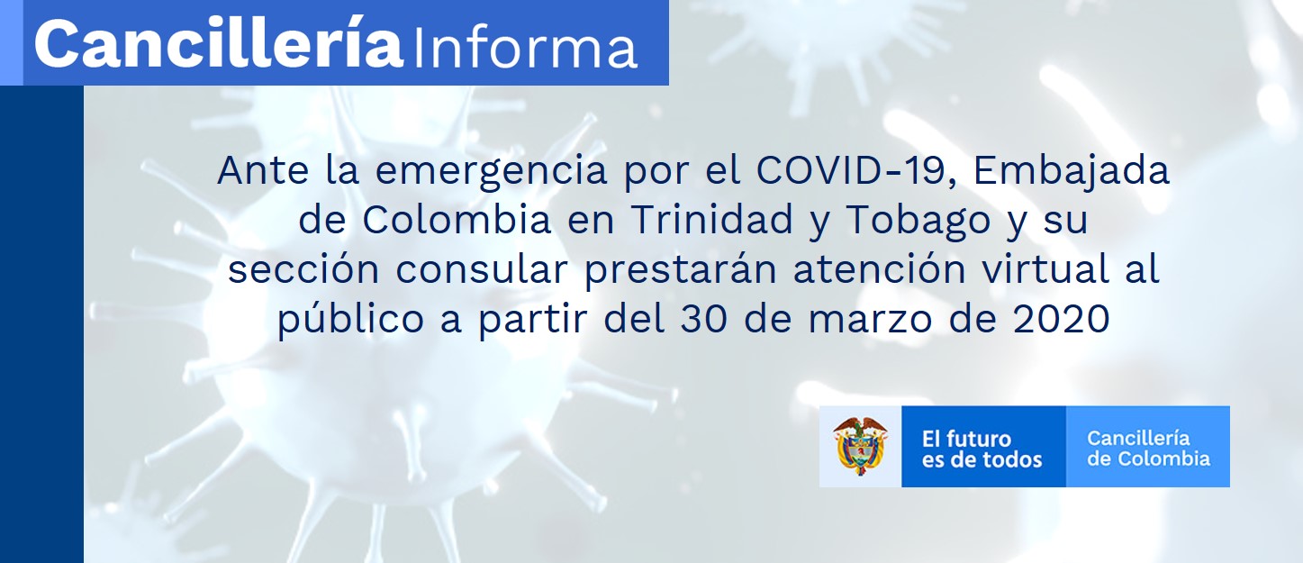 Ante la emergencia por el COVID-19, Embajada de Colombia en Trinidad y Tobago y su sección consular prestarán atención virtual al público a partir del 30 de marzo de 2020