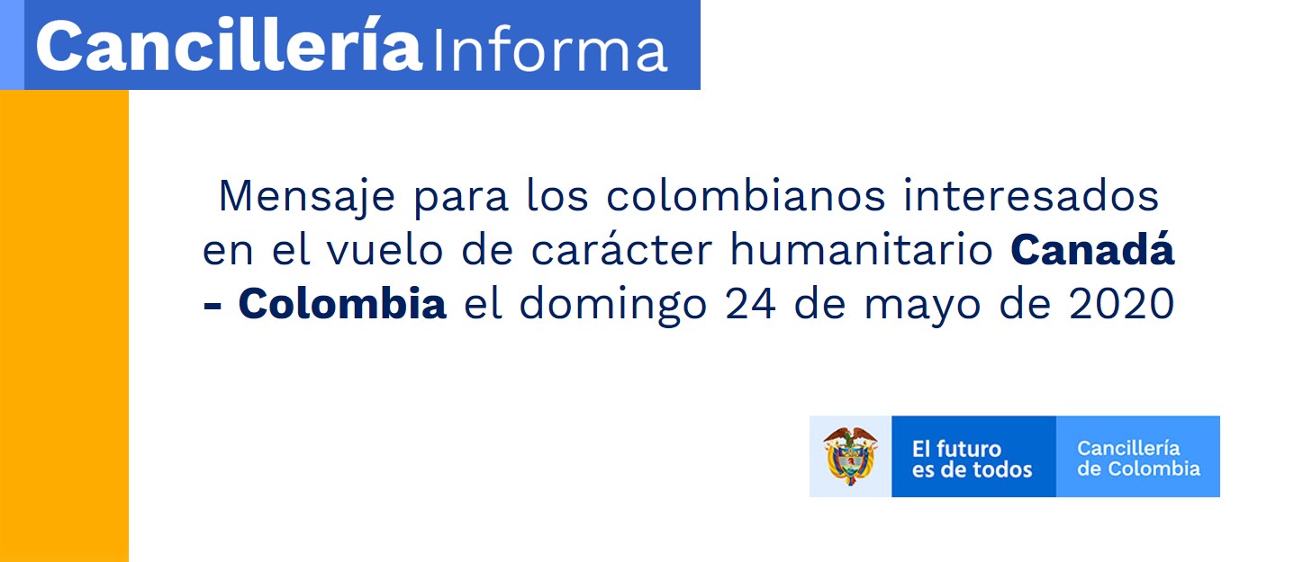 Mensaje para los colombianos interesados en el vuelo de carácter humanitario Canadá - Colombia el domingo 24 de mayo de 2020