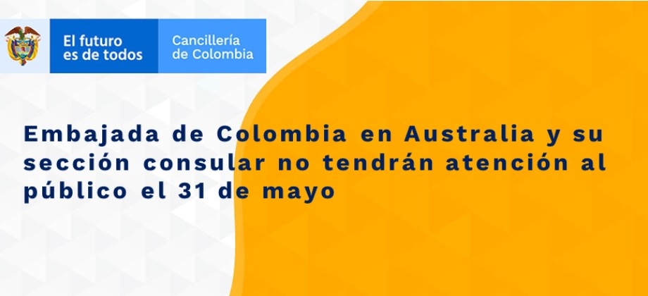 Embajada de Colombia en Australia y su sección consular no tendrán atención al público el 31 de mayo de 2021