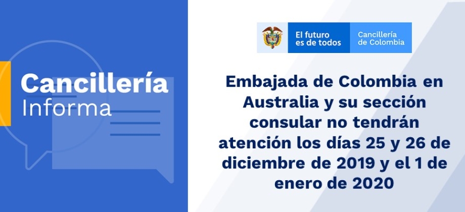 Embajada de Colombia en Australia y su sección consular no tendrán atención los días 25 y 26 de diciembre de 2019 y el 1 de enero 