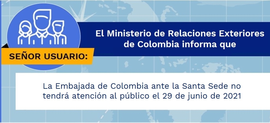 La Embajada de Colombia ante la Santa Sede no tendrá atención al público el 29 de junio de 2021