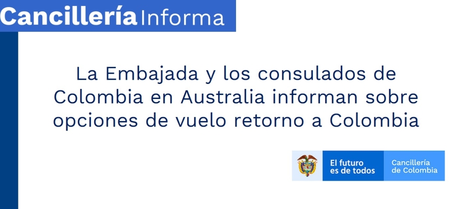 La Embajada y los consulados de Colombia en Australia informan sobre opciones de vuelo retorno a Colombia