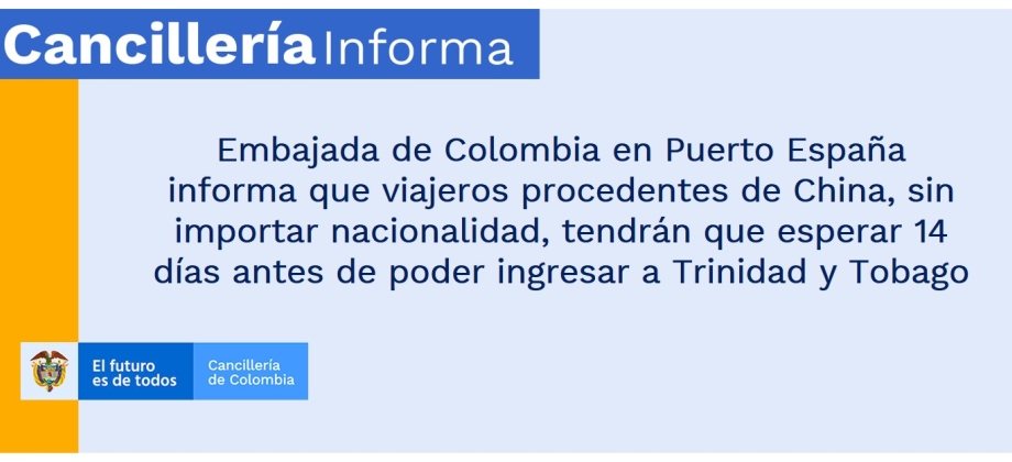 Embajada de Colombia en Puerto España informa que viajeros procedentes de China, sin importar nacionalidad, tendrán que esperar 14 días antes de poder ingresar a Trinidad y Tobago
