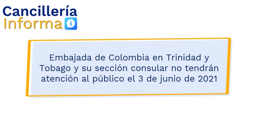 Embajada de Colombia en Trinidad y Tobago y su sección consular no tendrán atención al público el 3 de junio de 2021