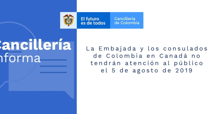 La Embajada y los consulados de Colombia en Canadá no tendrán atención al público el 5 de agosto de 2019