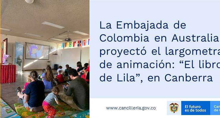 La Embajada de Colombia en Australia proyectó el largometraje de animación: “El libro de Lila”, en Canberra