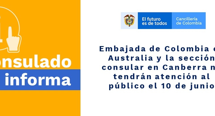 Embajada de Colombia en Australia y la sección consular en Canberra no tendrán atención al público el 10 de junio de 2019