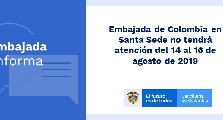 Embajada de Colombia en Santa Sede no tendrá atención del 14 al 16 de agosto 
