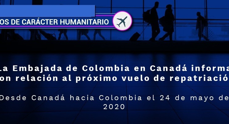 La Embajada de Colombia en Canadá informa con relación al próximo vuelo de repatriación desde Canadá hacia Colombia en mayo