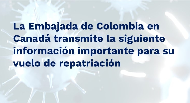 La Embajada de Colombia en Canadá transmite la siguiente información importante para su vuelo 