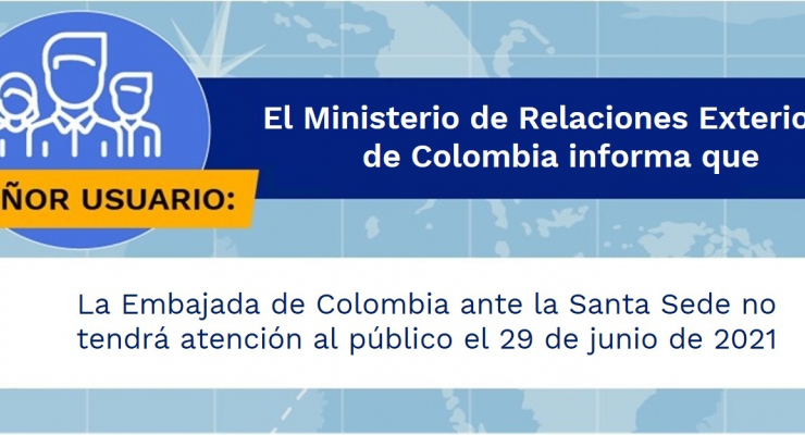 La Embajada de Colombia ante la Santa Sede no tendrá atención al público el 29 de junio de 2021