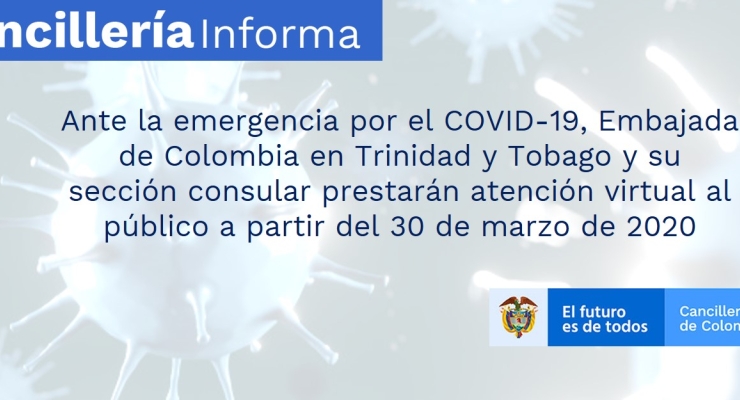 Ante la emergencia por el COVID-19, Embajada de Colombia en Trinidad y Tobago y su sección consular prestarán atención virtual al público a partir del 30 de marzo de 2020